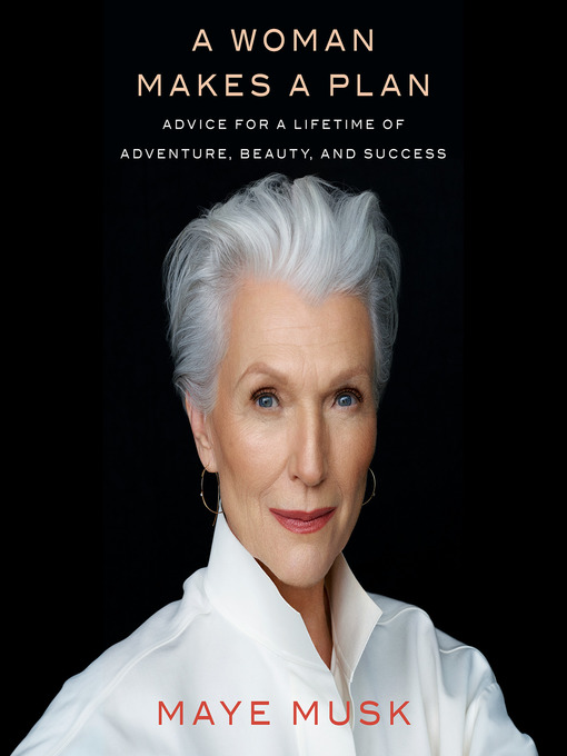 Title details for A Woman Makes a Plan by Maye Musk - Available